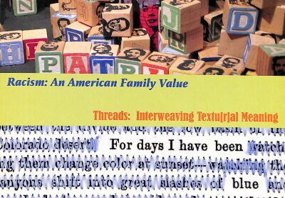 [Postcard advertising "Racism: An American Family Value" and "Threads: Interweaving Texu[r]al Meaning"]

