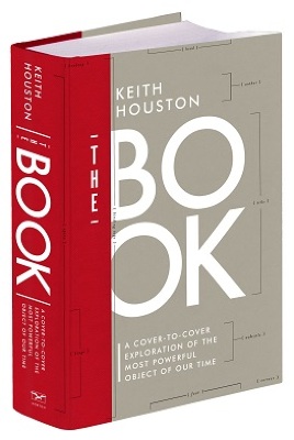 The Book : A Cover-to-Cover Exploration of the Most Powerful Object of Our Time / Keith Houston