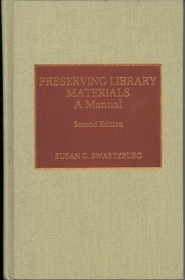 Preserving library materials : a manual / by Susan G. Swartzburg