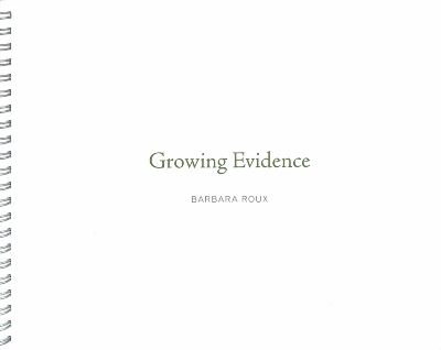 Growing Evidence / Barbara Roux
