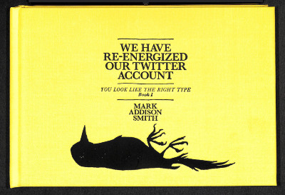 We Have Re-Energized Our Twitter Account: You Look Like the Right Type, Book 1 / Mark Addison Smith
