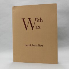 With Wax / Derek Beaulieu
