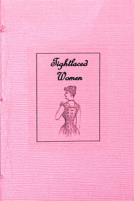 Tightlaced Women: A History of Corseting / Maryann Riker
