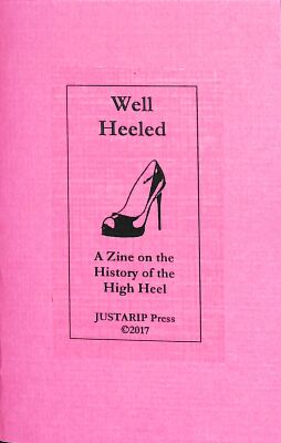 Well Heeled: A Zine on the History of the High Heel / Maryann Riker
