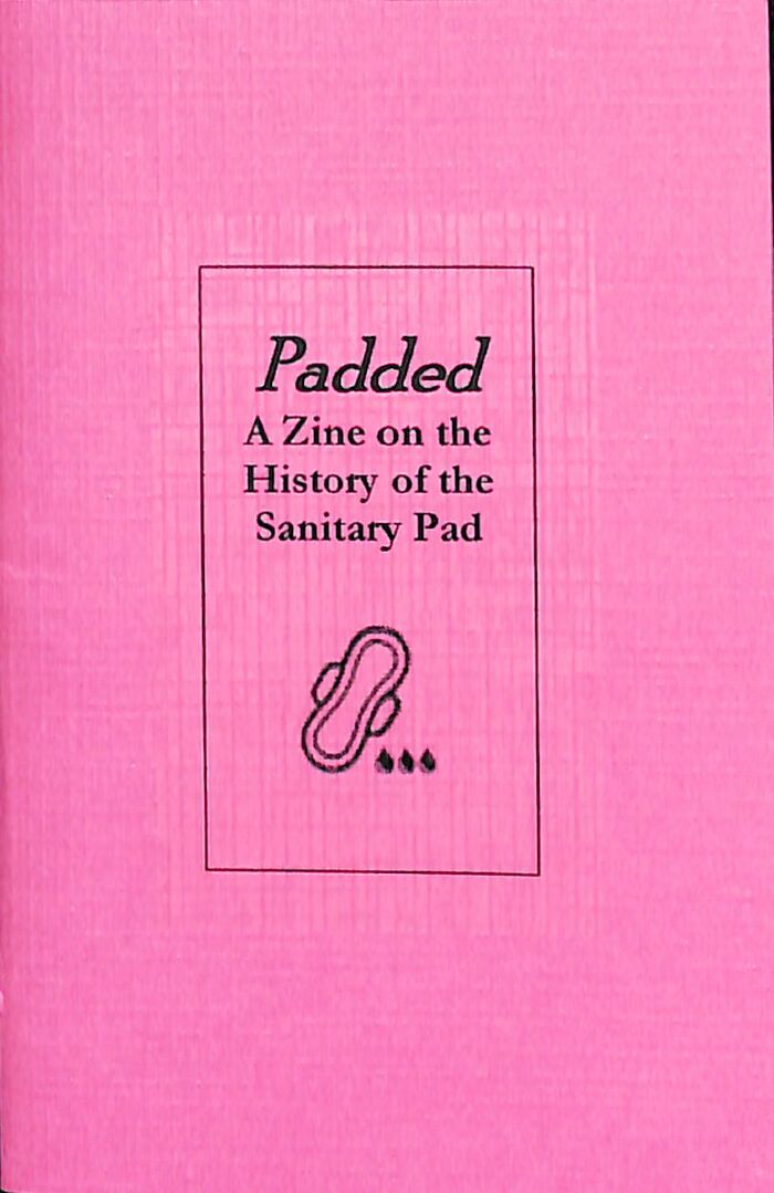 Padded: A Zine on the History of the Sanitary Pad / Maryann Riker

