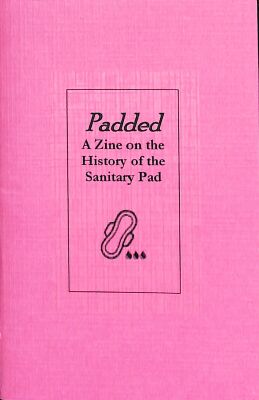 Padded: A Zine on the History of the Sanitary Pad / Maryann Riker

