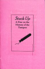 Stuck Up: A Zine on the History of the Tampon / Maryann Riker
