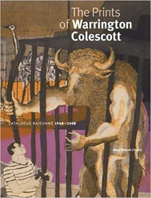 The Prints of Warrington Colescott: A Catalogue Raisonne 1948-2008 / Mary Weaver Chapin