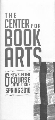 Spring 2010 Center for Book Arts' newsletter and course catalogue
