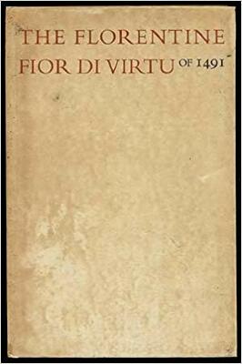 The Florentine fior di virtu of 1491 : an English translation / Nicholas Fersin