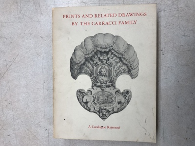 Prints and Related Drawings by the Carracci Family: A Catalogue Raisonne / Diane DeGrazia Bohlin