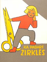 Ka Padare Zirkles (What The Scissors Did) / Ieva Naginskaite and Sigute Chlebinskaite
