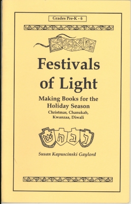 Festivals of light : making books for the holiday season, Christmas, Chanukah, Kwanzaa, Diwali / Susan Kapuscinski Gaylord