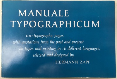 Manuale Typographicum: 100 typographic pages with quotations from the past and present on types of printing in 16 different languages / Hermann Zapf