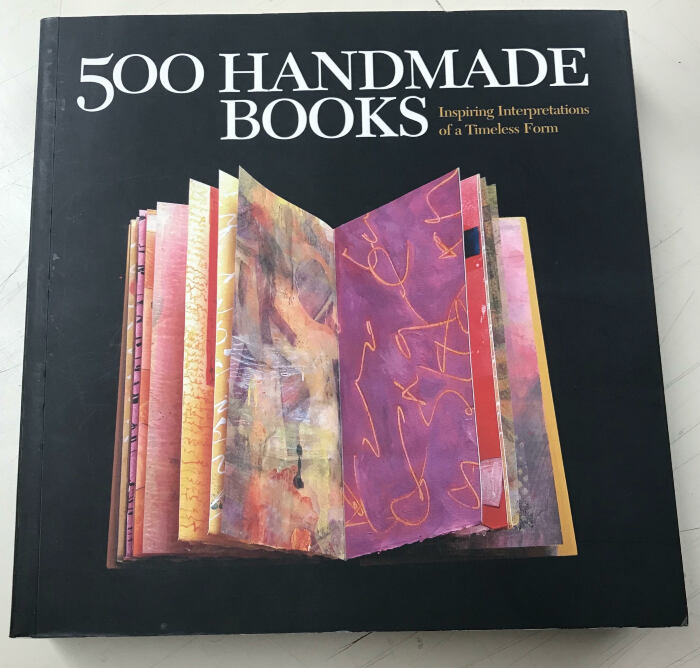 500 Handmade Books: Inspiring Interpretations of a Timeless Form / Steve Miller, Suzanne J.K. Tourtillott, Julie Hale, Chris Rich