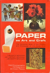 Paper as art and craft; the complete book of the history and processes of the paper arts / by Thelma R. Newman, Jay Hartley Newman, and Lee Scott Newman.
