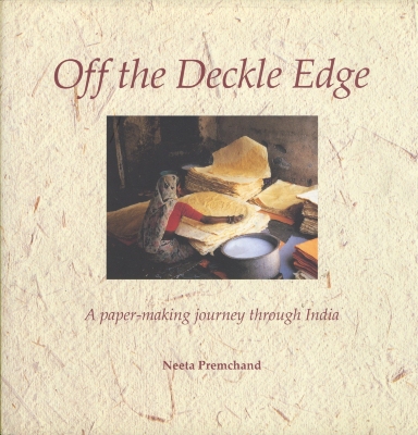 Off the deckle edge : a paper-making journey through India / Neeta Premchand