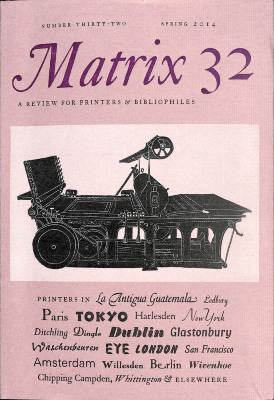 Matrix 32: A Review for Printers & Bibliophiles: Number Thirty-two, Spring 2014 / Whittington Press; edit by John and Rosalind Randle