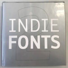 Indie Fonts 2: A Compendium of Digital Type from Independent Foundries / Richard Kegler, James Grieshaber, Tamye Riggs 