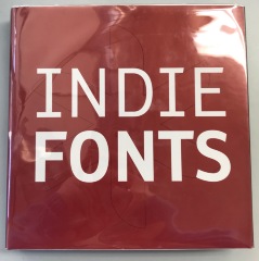 Indie Fonts: A Compendium of Digital Type from Independent Foundries / Richard Kegler, James Grieshaber, Tamye Riggs 
