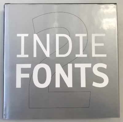 Indie Fonts 2: A Compendium of Digital Type from Independent Foundries / Richard Kegler, James Grieshaber, Tamye Riggs 