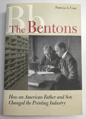 The Bentons: How an American Father and Son Changed the Printing Industry / Patricia A. Cost