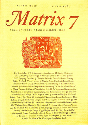 Matrix 7: A Review for Printers and Bibliophiles: Number 7, Winter 1987 / Whittington Press; edited by John and Rosalind Randle