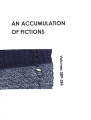 An accumulation of fictions : volumes 289 - 384 / Colebrooke Publications ; Sarah Jacobs