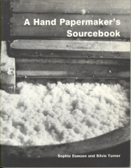 A hand papermaker's sourcebook / by Sophie Dawson and Silvie Turner