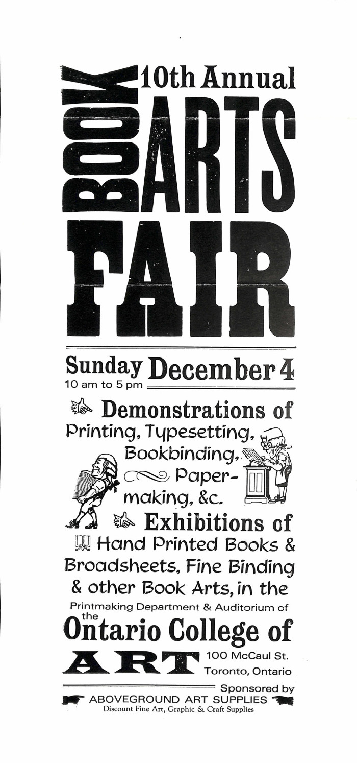 10th Annual Book Arts Fair : Sunday, December 4 [1994] : 10 am to 5 pm : Deomonstrations of Printing, Typesetting, Bookbinding, Papermaking, &c. : Exhibitions of Hand Printed Books & Broadsheets, Fine Binding & Other Book Arts, in the Printmaking Department & Auditorium of Ontario College of Art ...