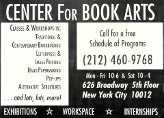 Center for Book Arts : Classes & Workshops in : Traditional & Contemporary Bookbinding : Letterpress & Image Printing : Hand Papermaking : Pop-Ups : Alternative Structures : and Lots, Lots, More! ...
