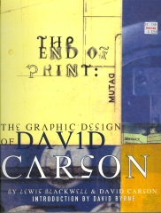 The end of print : the graphic design of David Carson / by Lewis Blackwell and David Carson ; introduction by David Byrne