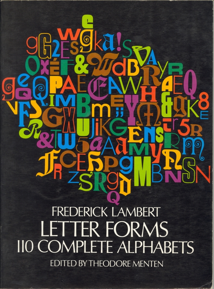 Letter forms; 110 complete alphabets / by Frederick Lambert; Edited by Theodore Menten