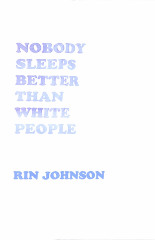 Nobody Sleeps Better Than White People / Rindon Johnson