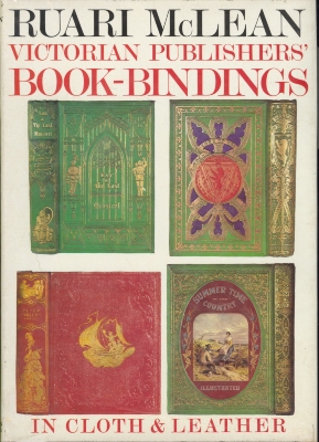 Victorian publishers' book-bindings in cloth and leather / Ruari McLean