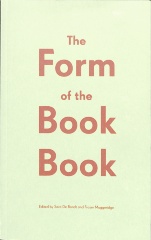 The form of the book book / [edited by Sara De Bondt and Fraser Muggeridge]