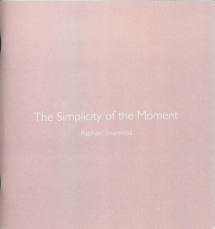 The Simplicity of the Moment / Raphael Shammaa