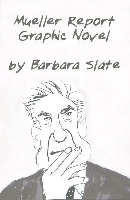 Mueller Report Graphic Novel / Barbara Slate