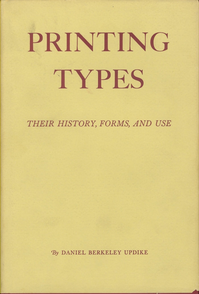 Printing types : their history, forms, and use; a study in survivals; Volume 2 / by Daniel Berkeley Updike