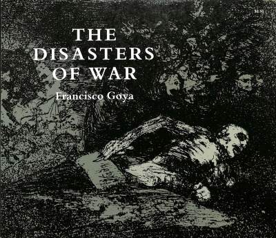 The disasters of war / Francisco Goya