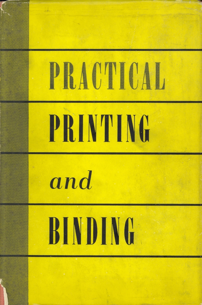 Practical printing and binding; a complete guide to the latest developments in all branches of the printer's craft / edited by Harry Whetton