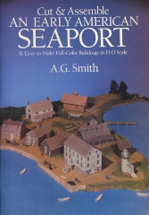 Cut and assemble an early American seaport, 11 easy-to-make full-color buildings in H-0 Scale / A.G. Smith