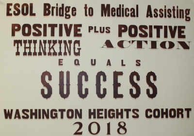 ESOL Bridge to Medical Assisting : Positive Thinking Plus Positive Action Equals Success : Washington Heights Cohort 2018