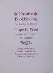 Creative Bookbinding : an Exhibit to Honor Hope G. Weil, Bookbinder, Teacher, & Collector : Second Floor Gallery, Graphic Arts Collection, Princeton University Library : 1 May - 15 June 1981 / [Unknown]