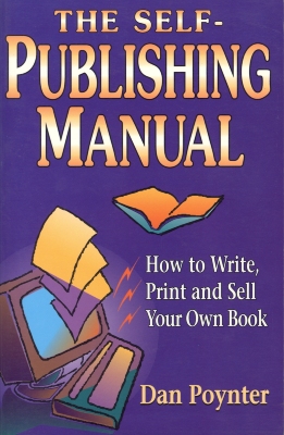 The self-publishing manual : how to write, print, and sell your own book / Dan Poynter