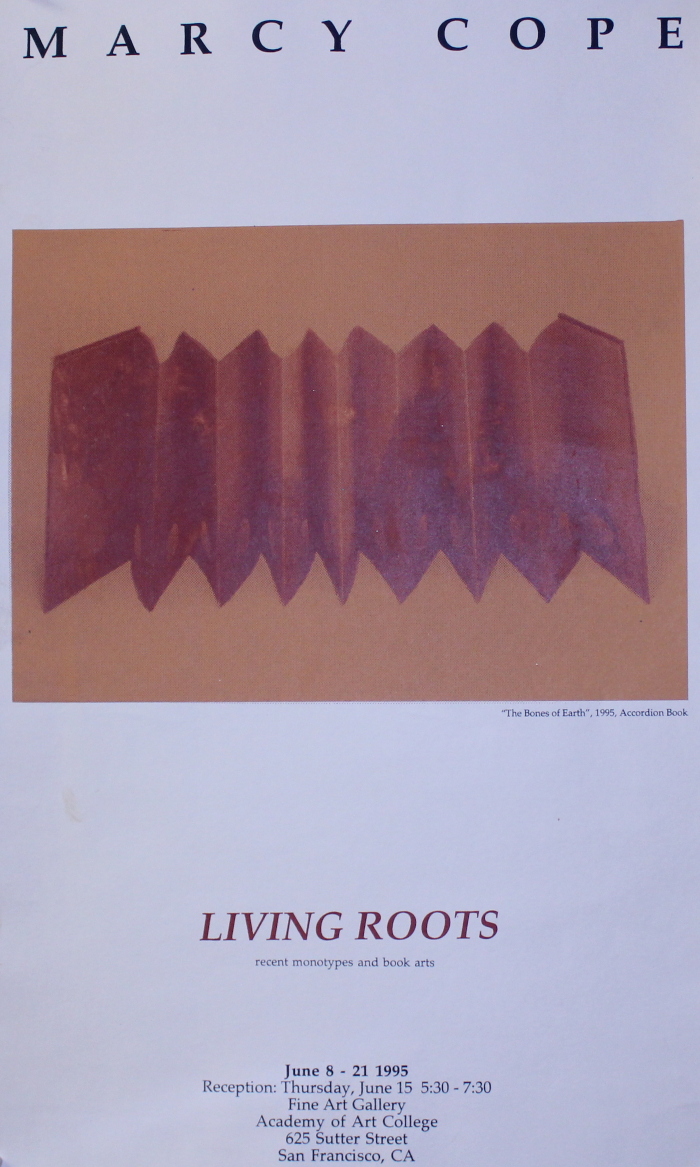 Marcy Cope : Living Roots : Recent Monotypes and Book Arts : June 8-21 1995 / [Academy of Art College]