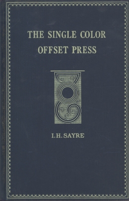The single color offset press / Irene Harvey Sayre