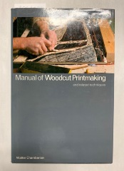 Manual of Woodcut Printmaking and Related Techniques / Walter Chamberlain