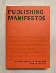 Publishing Manifestos: An International Anthology From Artists and Writers / Michalis Pichler