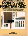 The Complete Guide to Prints and Printmaking: History, Materials and Techniques from Woodcut to Lithography / John Dawson